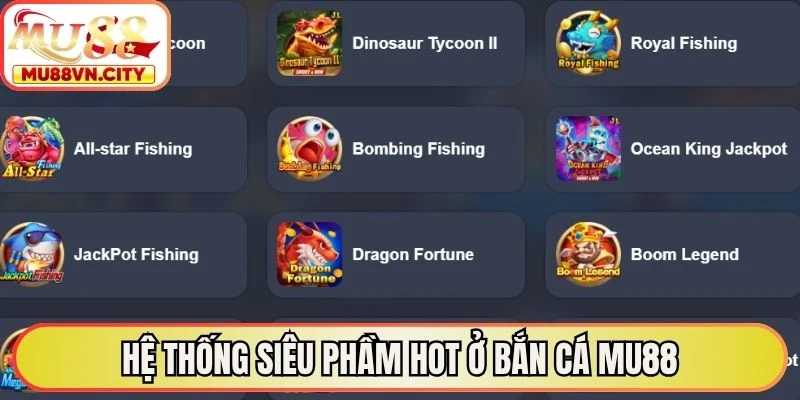 Hệ thống siêu phầm hot ở bắn cá MU88