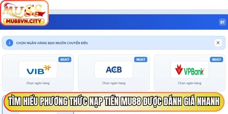 Tìm hiểu phương thức nạp tiền MU88 được đánh giá nhanh nhất