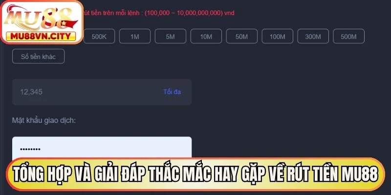 Tổng hợp và giải đáp thắc mắc hay gặp về rút tiền MU88