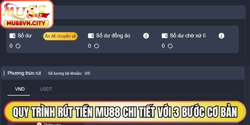 Quy trình rút tiền MU88 chi tiết với 3 bước cơ bản